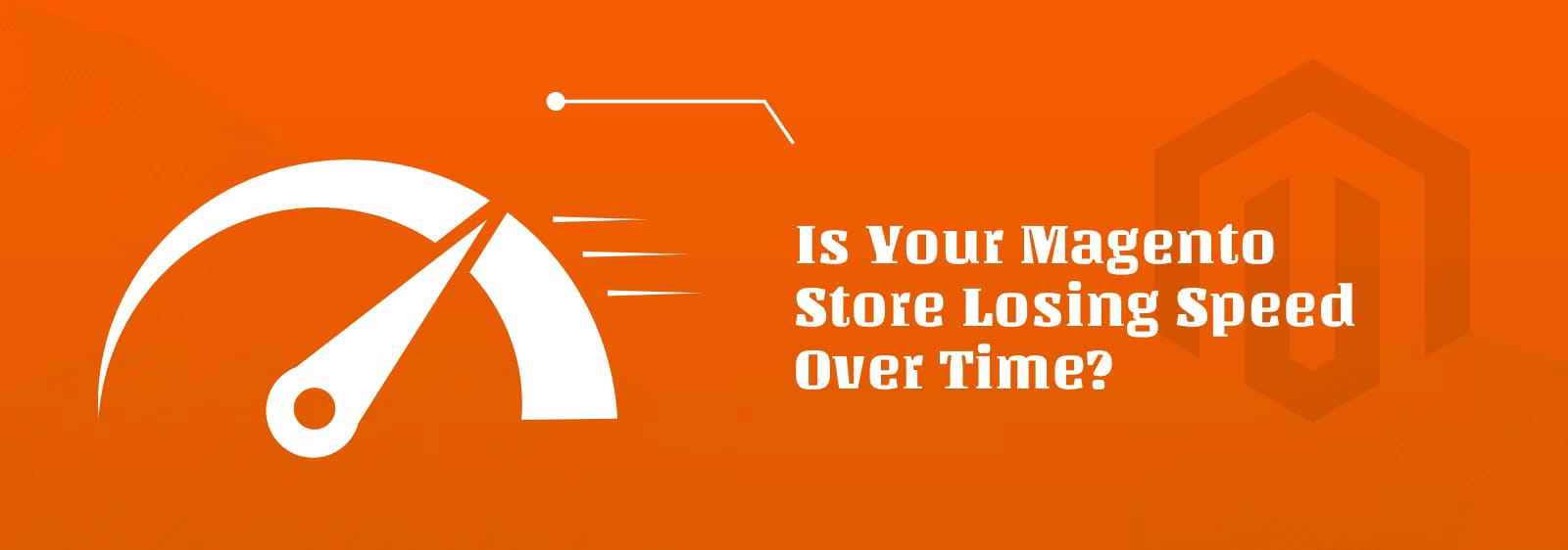 Magento Store Performance  Issues: Why Most Stores  Struggle After 12 to 18  Months