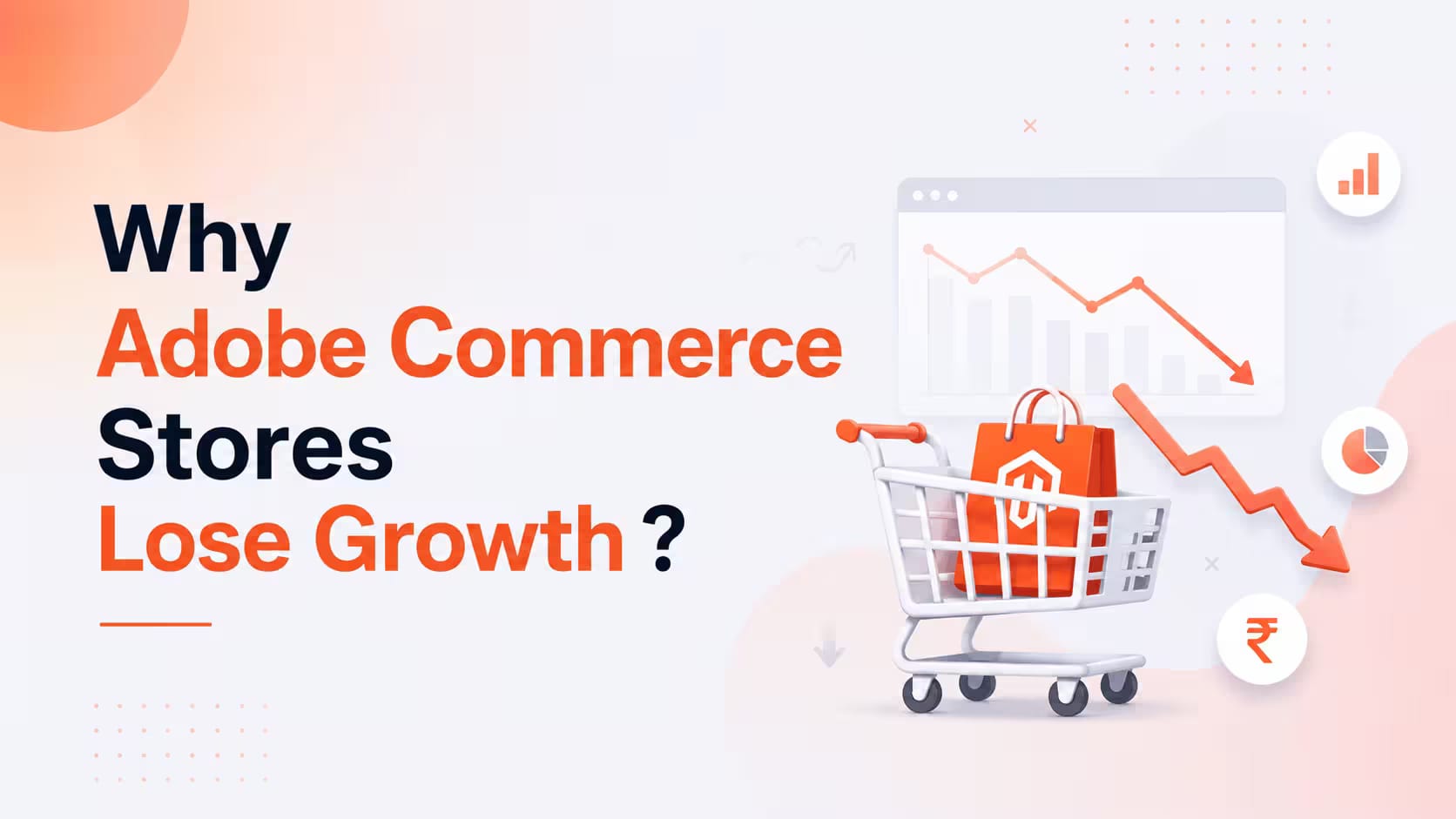 Why Adobe Commerce  Stores Lose Growth Between  Marketing Campaigns and  Store Experience